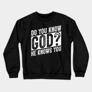 Do You Know God? Crewneck Sweatshirt